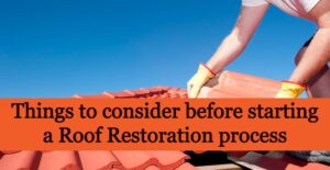 things to consider before starting a roof restoration process